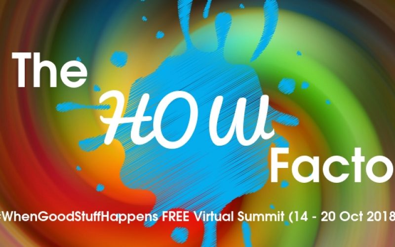 When Good Stuff Happens - FREE Virtual Summit - The HOW Factor