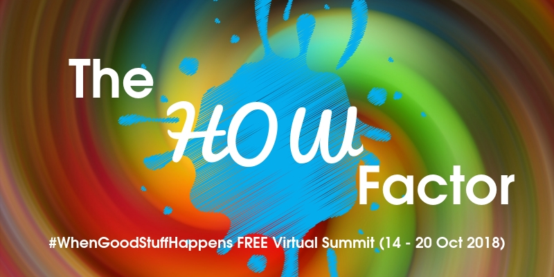 When Good Stuff Happens - FREE Virtual Summit - The HOW Factor