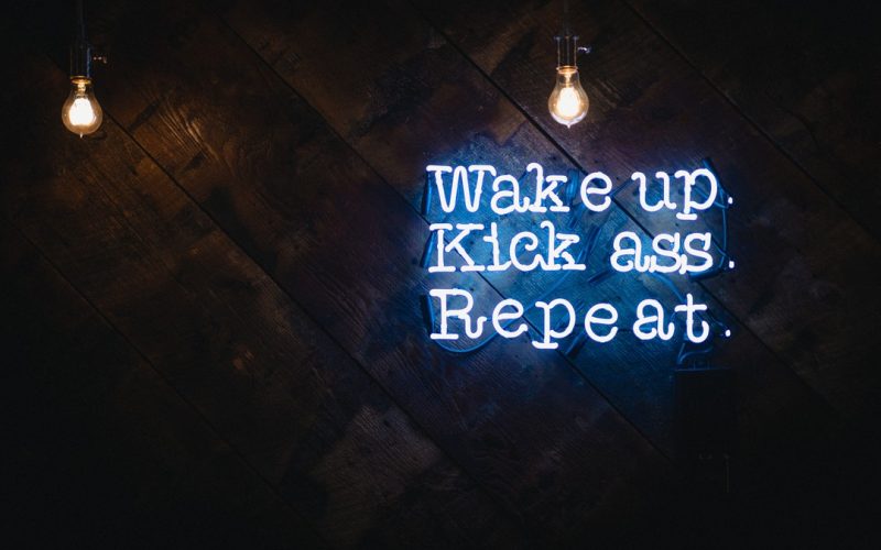 Wake up, kick ass, repeat
